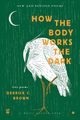How The Body Works The Dark, Brown Derrick C
