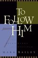 To Follow Him, Bailey Mark