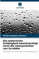 Die motorische Unfhigkeit beeintrchtigt nicht die Interpretation von Scrabble, Barbara Wanda Rodrigues