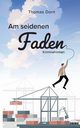 Am seidenen Faden, Dorn Thomas