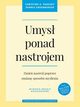 Umys ponad nastrojem Zmie nastrj poprzez zmian sposobu mylenia, Padesky Christine A., Greenberger Dennis