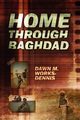 Home Through Baghdad, Works Dennis Dawn M.