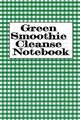 Green Smoothie Cleanse Notebook, Baldec Juliana