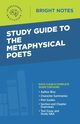 Study Guide to The Metaphysical Poets, Intelligent Education