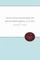 United States Expansionism and British North America, 1775-1871, Stuart Reginald C.