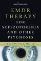 Emdr Therapy for Schizophrenia and Other Psychoses, Miller Paul William