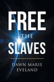 Free the Slaves, Eveland Dawn Marie