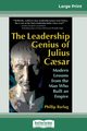 The Leadership Genius of Julius Caesar, Barlag Phillip