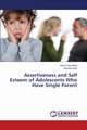 Assertiveness and Self Esteem of Adolescents Who Have Single Parent, Demirbilek Mesut