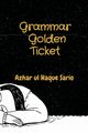 Grammar Golden Ticket, Sario Azhar ul Haque