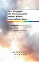 Was ich gegen die Homosexualitt meines Kindes unternehmen kann., Lehmann Alexander