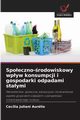 Spoeczno-rodowiskowy wpyw konsumpcji i gospodarki odpadami staymi, Aurlio Ceclia Juliani
