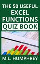 The 50 Useful Excel Functions Quiz Book, Humphrey M.L.