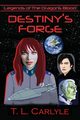 DESTINY'S FORGE, Carlyle T. L.