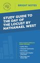 Study Guide to The Day of the Locust by Nathanael West, Intelligent Education