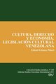 CULTURA, DERECHO Y ECONOMA. LEGISLACIN CULTURAL VENEZOLANA, GMEZ MUCI Gileni