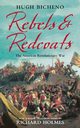 Rebels and Redcoats, Bicheno Hugh