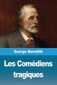 Les Comdiens tragiques, Meredith George