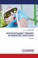 PHOTODYNAMIC THERAPY IN PEDIATRIC DENTISTRY, Gore Dr. Isha