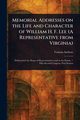Memorial Addresses on the Life and Character of William H. F. Lee (A Representative From Virginia), Various
