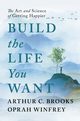 Build the Life You Want, Winfrey Oprah, Brooks Arthur C