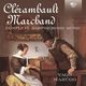Complete Harpsichord Music, Clerambault Marchand
