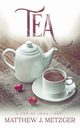 Tea, Metzger Matthew J