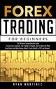 Forex Trading for Beginners, Martinez Ryan