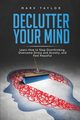 Declutter Your Mind, Taylor Mark