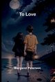 To Love, Peterson Margaret