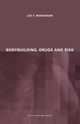 Bodybuilding, Drugs and Risk, Monaghan Lee