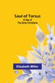 Saul of Tarsus, Miller Elizabeth