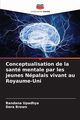 Conceptualisation de la sant mentale par les jeunes Npalais vivant au Royaume-Uni, Upadhya Bandana