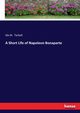 A Short Life of Napoleon Bonaparte, Tarbell Ida M.