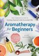 Aromatherapy for Beginners, Kennedy Anne