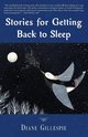 Stories for Getting Back to Sleep, Gillespie Diane