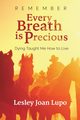 Remember, Every Breath is Precious, Lupo Lesley Joan