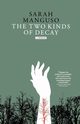 The Two Kinds of Decay, Manguso Sarah