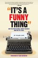 It's A Funny Thing - How the Professional Comedy Business Made Me Fat & Bald, Rowe Michael