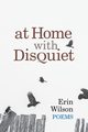 At Home with Disquiet, Wilson Erin