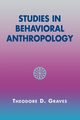 Studies in Behavioral Anthropology, Graves Theodore D.
