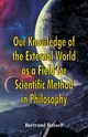 Our Knowledge of the External World as a Field for Scientific Method in Philosophy, Russell Bertrand