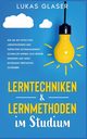 Lerntechniken & Lernmethoden im Studium, Glaser Lukas