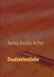Dualseelenliebe, Archer Aurora Amalia