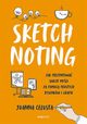 Sketchnoting Jak prezentowa swoje myli za pomoc prostych rysunkw i grafik, Celusta Joanna