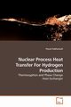 Nuclear Process Heat Transfer For Hydrogen Production, Sabharwall Piyush