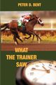 What The Trainer Saw..., Bent Peter Douglas