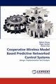 Cooperative Wireless Model Based Predictive Networked Control Systems, Ulusoy Alphan