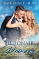 The Billionaire and the Princess, Hunt Katherine E