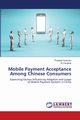 Mobile Payment Acceptance Among Chinese Consumers, Paraman Pradeep